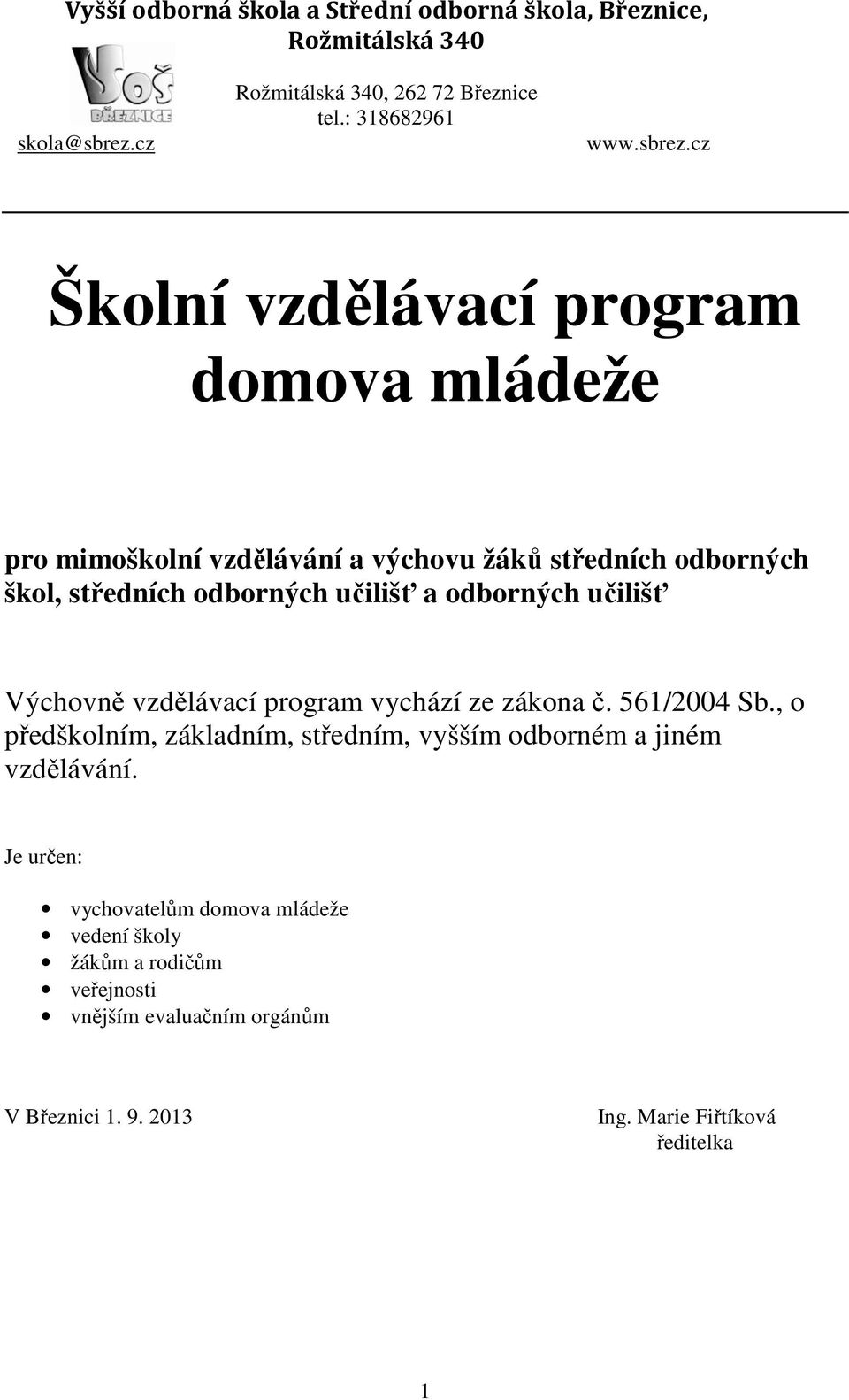 , o předškolním, základním, středním, vyšším odborném a jiném vzdělávání.