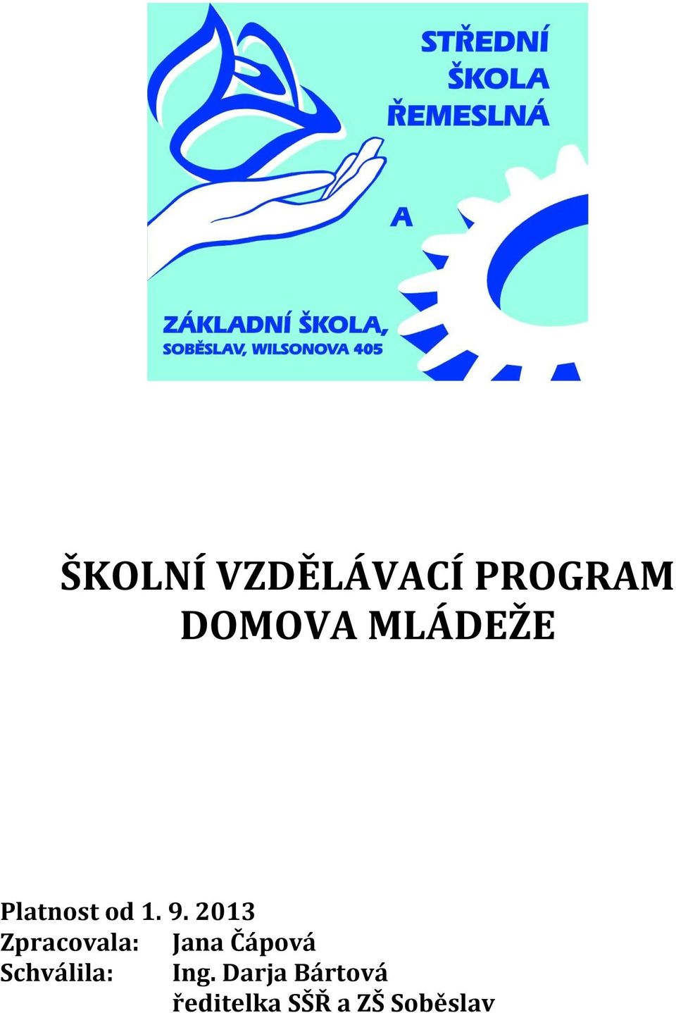 2013 Zpracovala: Jana Čápová