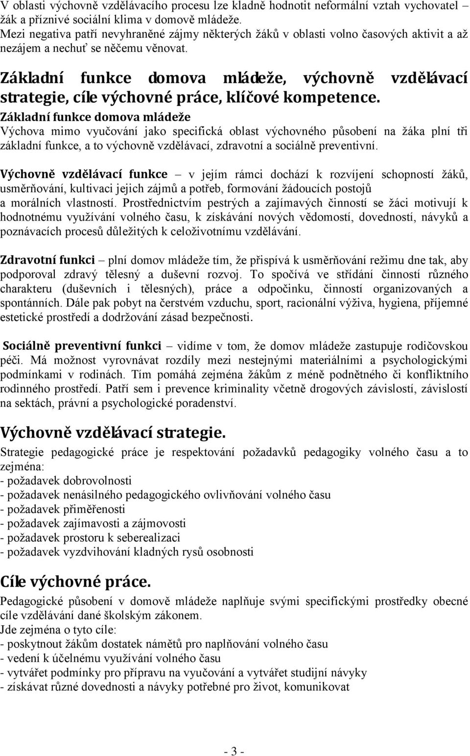 Základní funkce domova mládeže, výchovně vzdělávací strategie, cíle výchovné práce, klíčové kompetence.