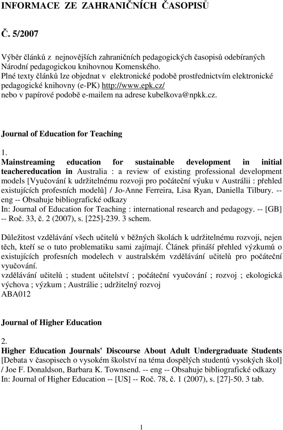 Mainstreaming education for sustainable development in initial teachereducation in Australia : a review of existing professional development models [Vyučování k udržitelnému rozvoji pro počáteční