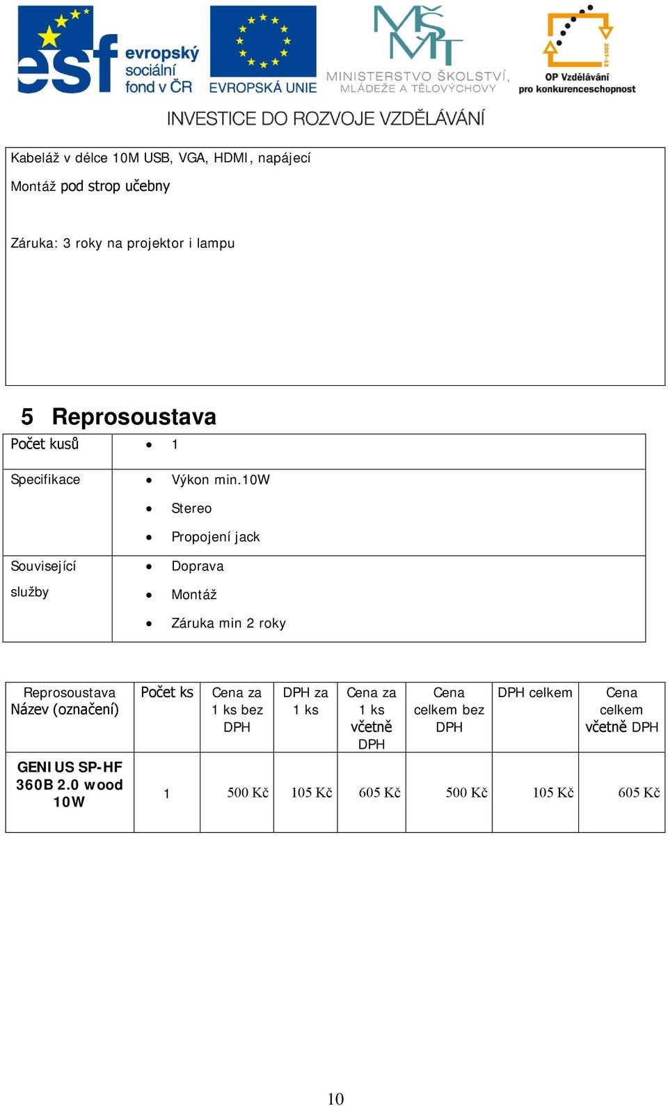 10w Stereo Propojení jack Související služby Doprava Montáž Záruka min 2 roky Reprosoustava