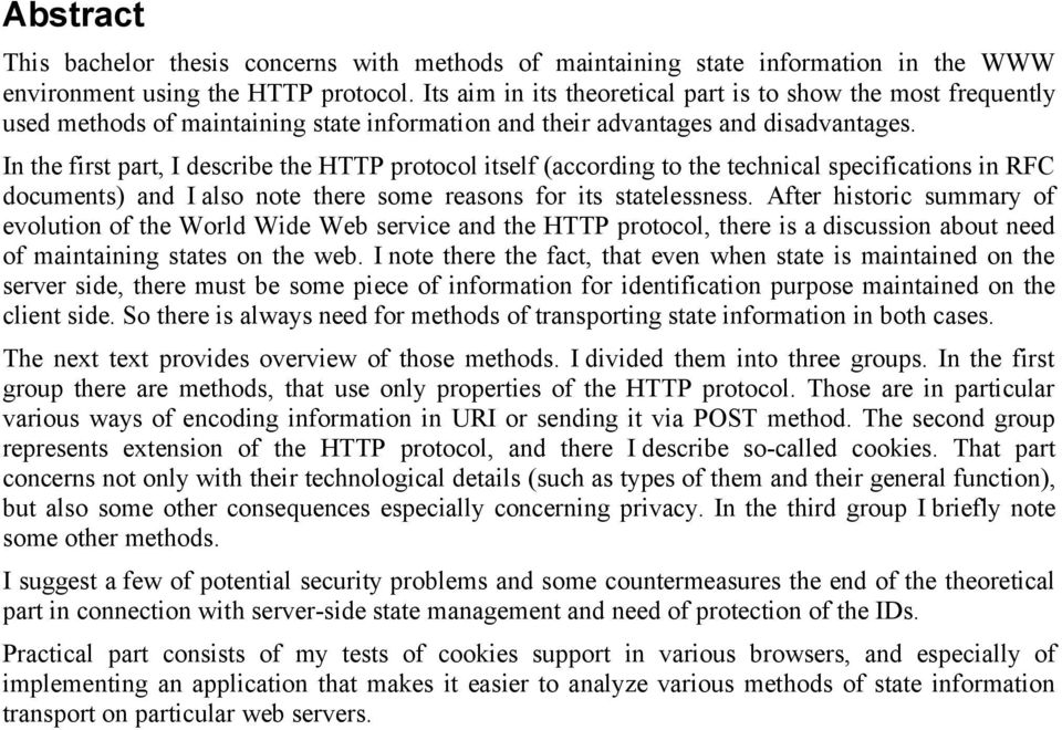 In the first part, I describe the HTTP protocol itself (according to the technical specifications in RFC documents) and I also note there some reasons for its statelessness.