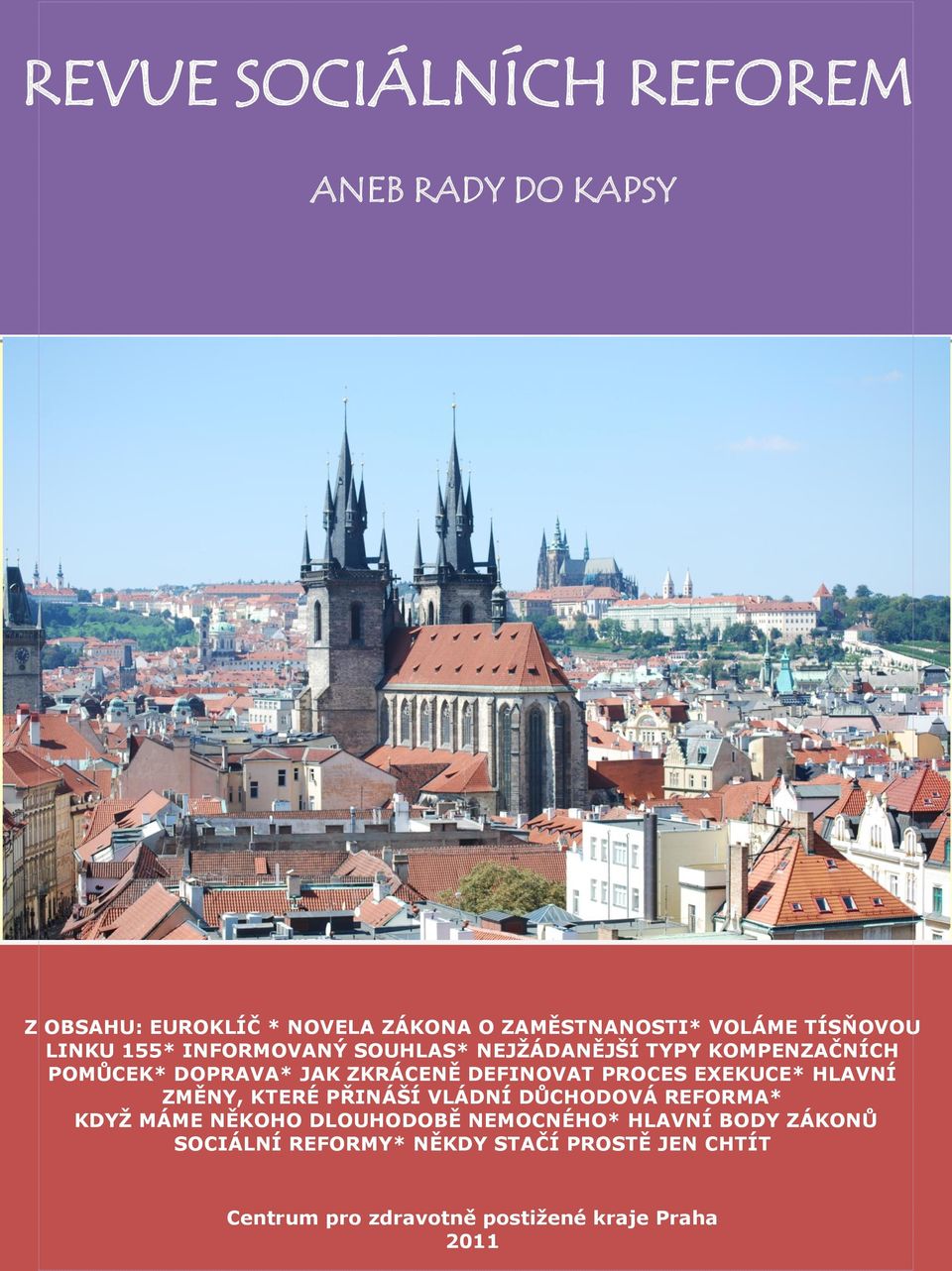 DEFINOVAT PROCES EXEKUCE* HLAVNÍ ZMĚNY, KTERÉ PŘINÁŠÍ VLÁDNÍ DŮCHODOVÁ REFORMA* KDYŢ MÁME NĚKOHO DLOUHODOBĚ