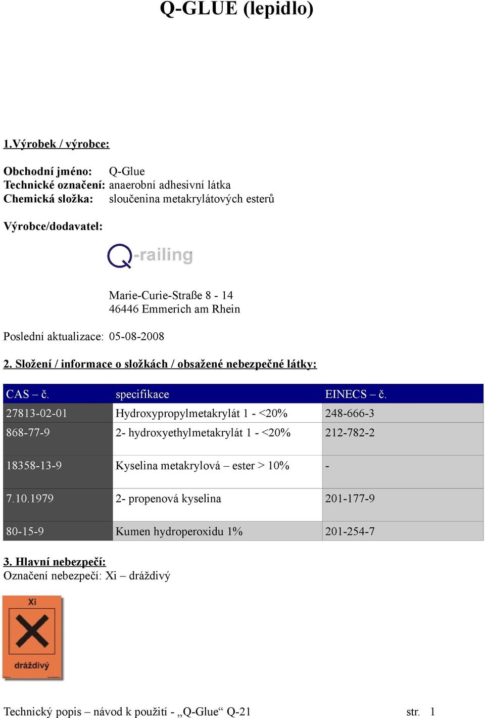 aktualizace: 05-08-2008 Marie-Curie-Straße 8-14 46446 Emmerich am Rhein 2. Složení / informace o složkách / obsažené nebezpečné látky: CAS č. specifikace EINECS č.