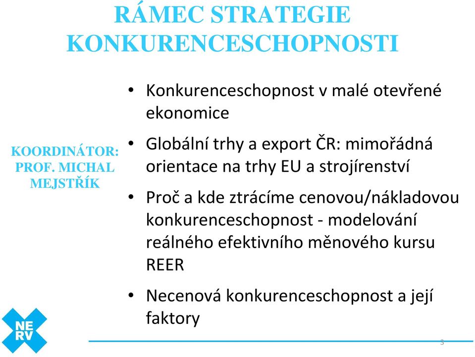 MICHAL MEJSTŘÍK Globální trhy a export ČR: mimořádná orientace na trhy EU a