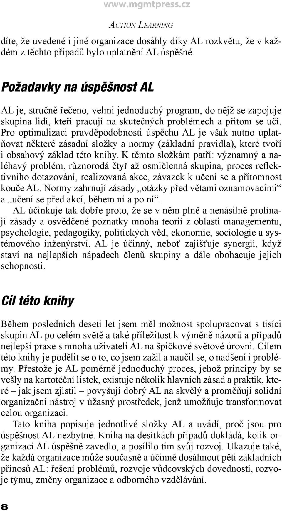 Pro optimalizaci pravděpodobnosti úspěchu AL je však nutno uplatňovat některé zásadní složky a normy (základní pravidla), které tvoří i obsahový základ této knihy.