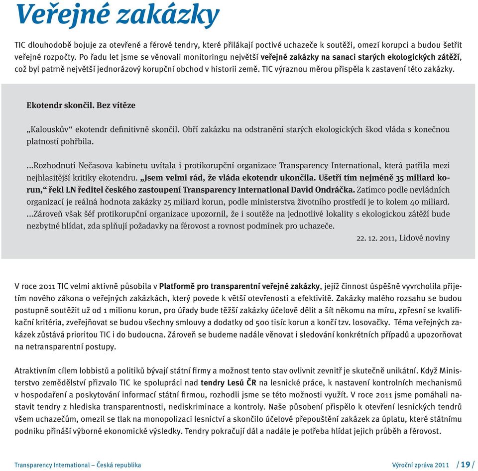 TIC výraznou měrou přispěla k zastavení této zakázky. Ekotendr skončil. Bez vítěze Kalouskův ekotendr definitivně skončil.