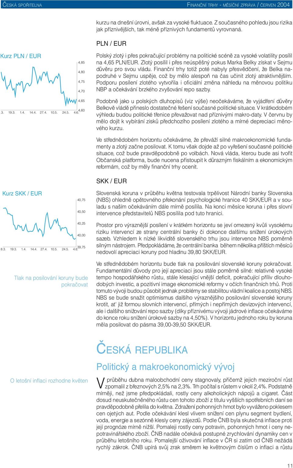 Zlotý posílil i přes neúspěšný pokus Marka Belky získat v Sejmu důvěru pro svou vládu.