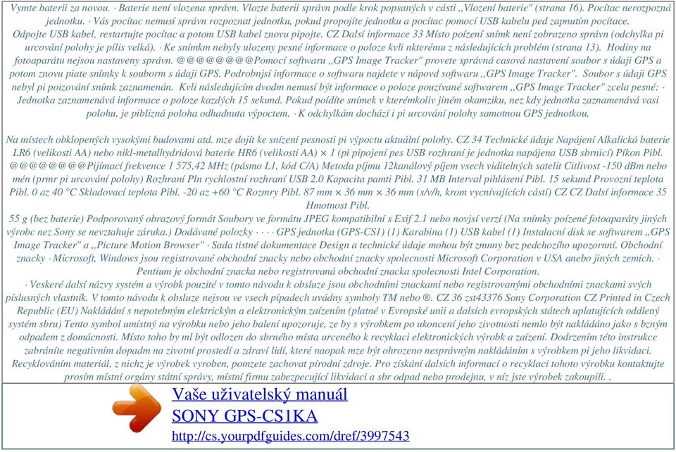 CZ Dalsí informace 33 Místo poízení snímk není zobrazeno správn (odchylka pi urcování polohy je pílis velká).