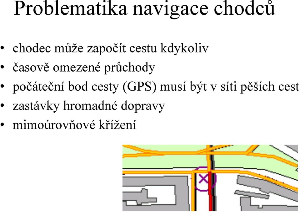 počáteční bod cesty (GPS) musí být v síti