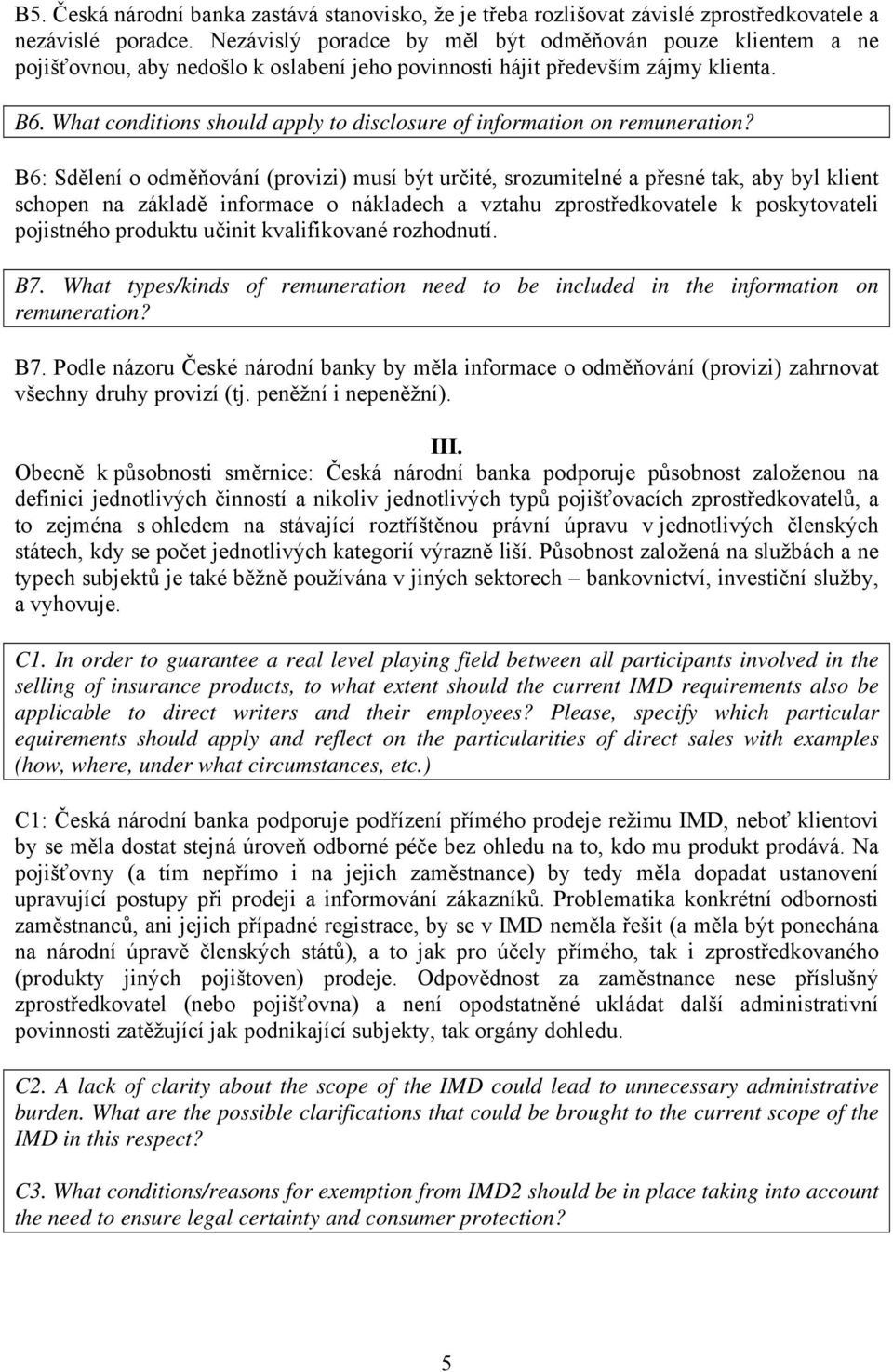 What conditions should apply to disclosure of information on remuneration?