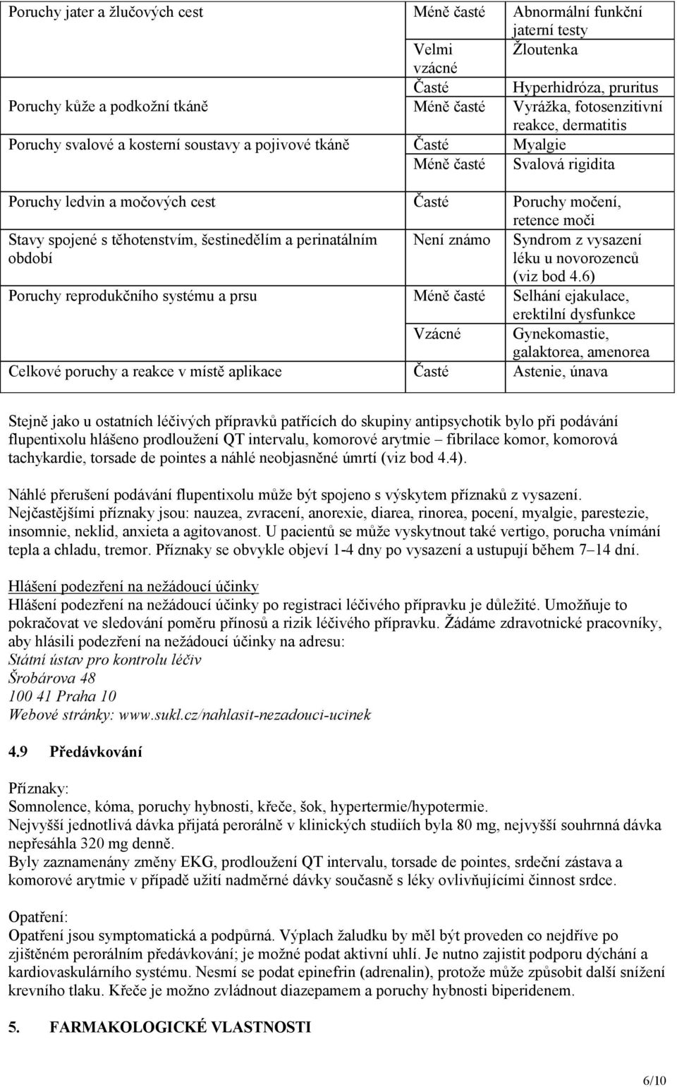 těhotenstvím, šestinedělím a perinatálním období Není známo Syndrom z vysazení léku u novorozenců (viz bod 4.