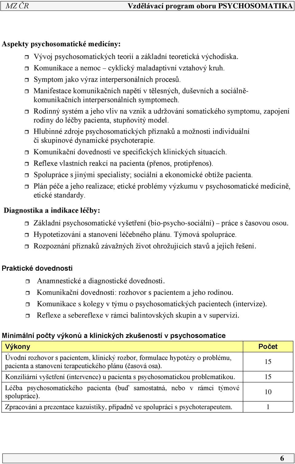 Rodinný systém a jeho vliv na vznik a udržování somatického symptomu, zapojení rodiny do léčby pacienta, stupňovitý model.