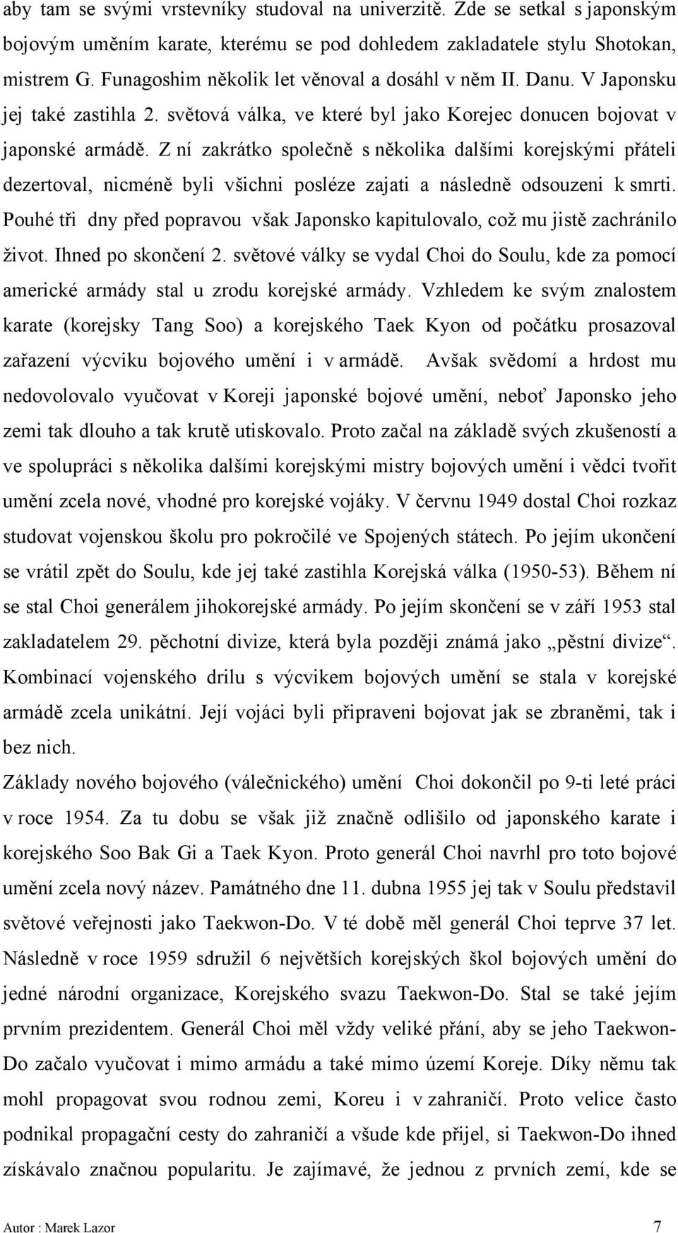 Z ní zakrátko společně s několika dalšími korejskými přáteli dezertoval, nicméně byli všichni posléze zajati a následně odsouzeni k smrti.