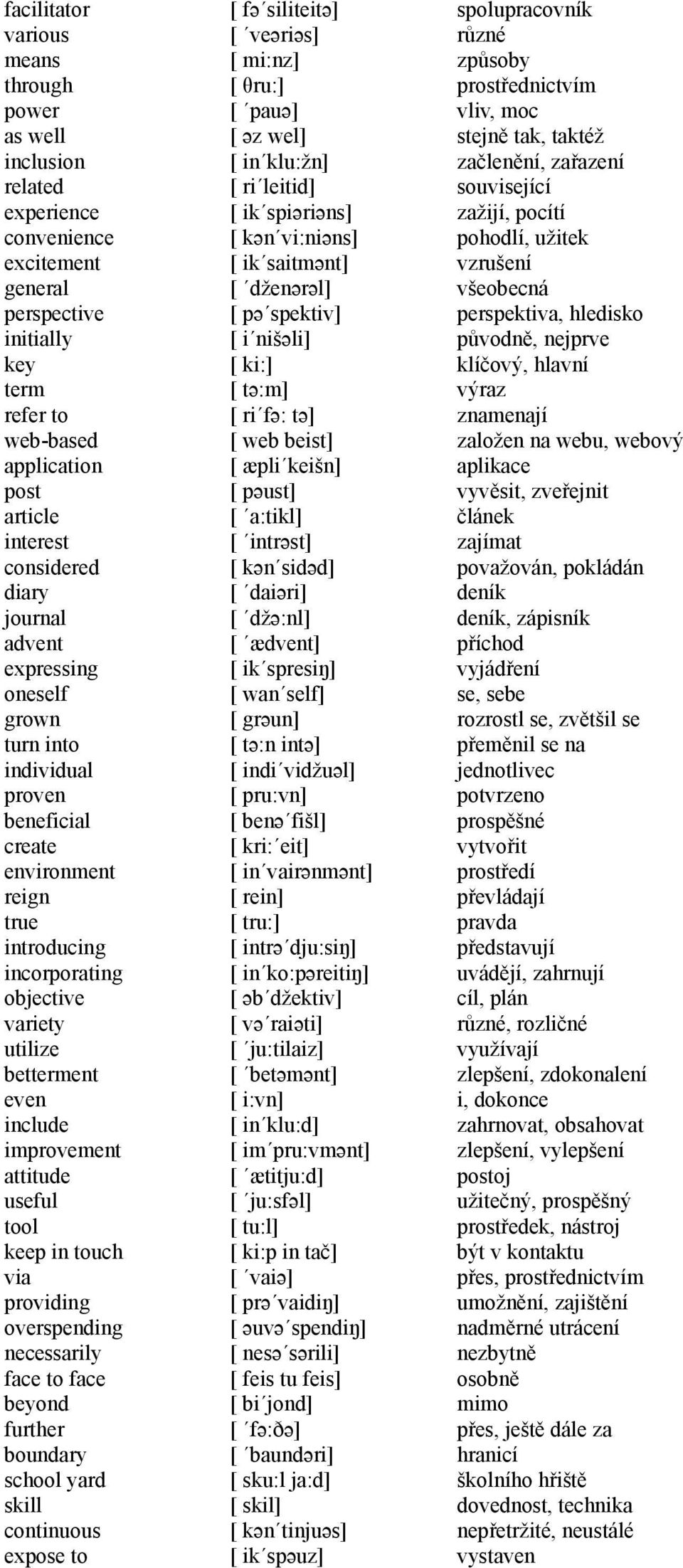 include improvement attitude useful tool keep in touch via providing overspending necessarily face to face beyond further boundary school yard skill continuous expose to [ fə siliteitə] [ veəriəs] [