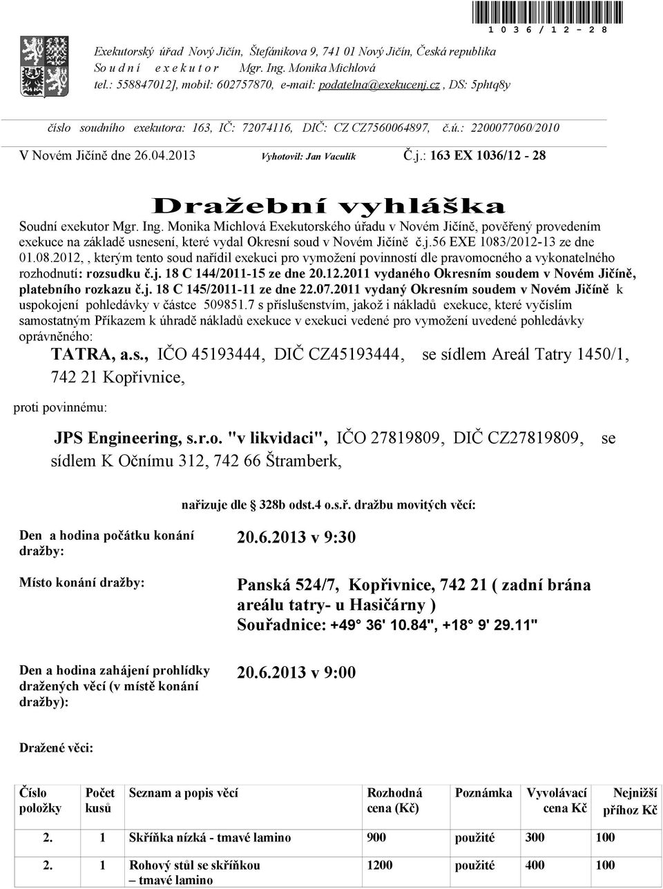 : 163 EX 1036/12-28 Dražební vyhláška Soudní exekutor Mgr. Ing.