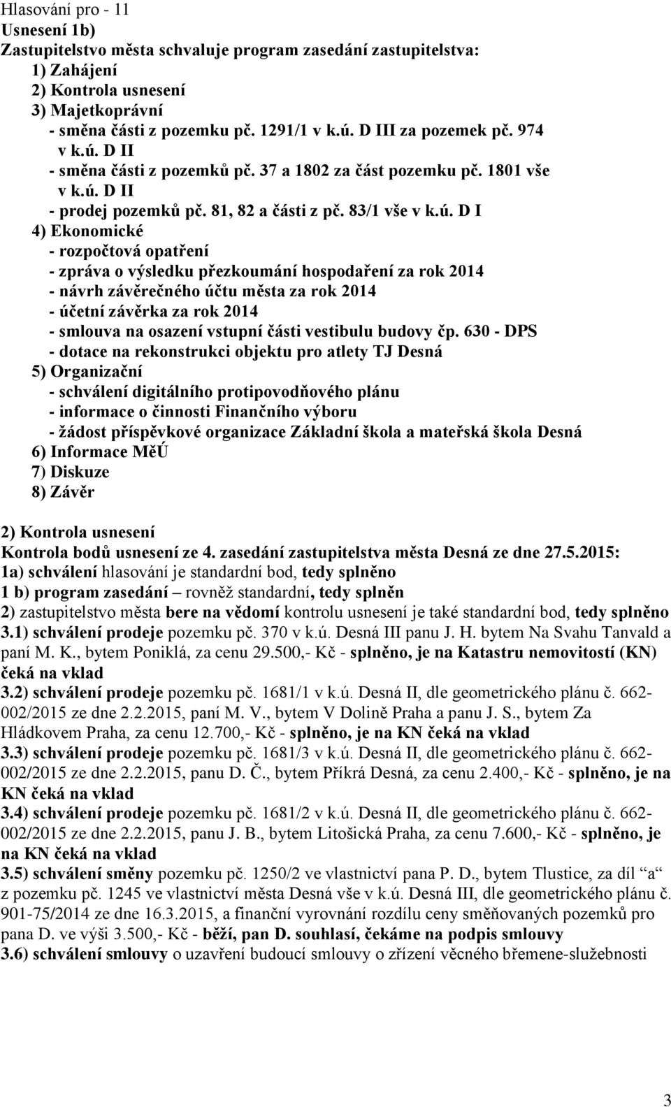 D II - směna části z pozemků pč. 37 a 1802 za část pozemku pč. 1801 vše v k.ú.