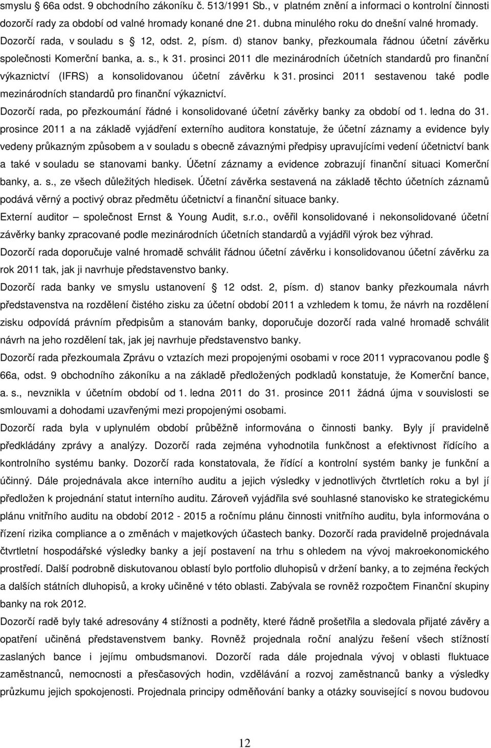 prosinci 2011 dle mezinárodních účetních standardů pro finanční výkaznictví (IFRS) a konsolidovanou účetní závěrku k 31.