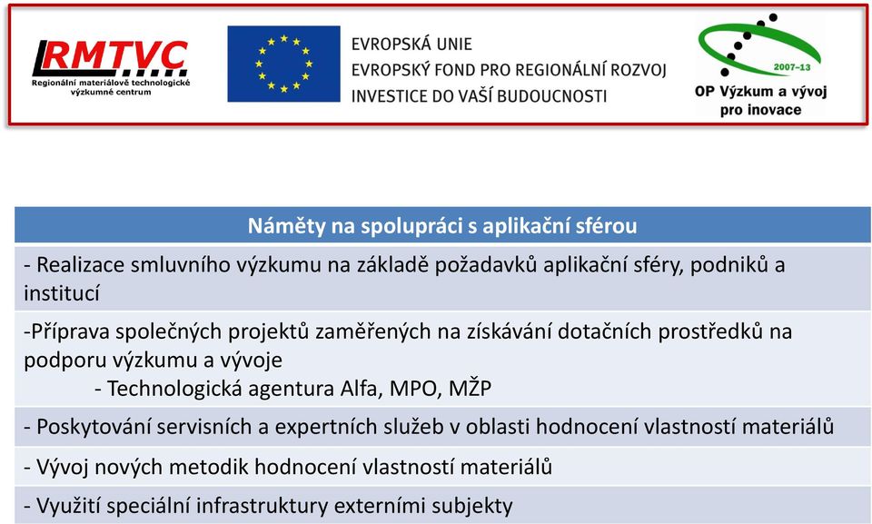 - Technologická agentura Alfa, MPO, MŽP - Poskytování servisních a expertních služeb v oblasti hodnocení vlastností