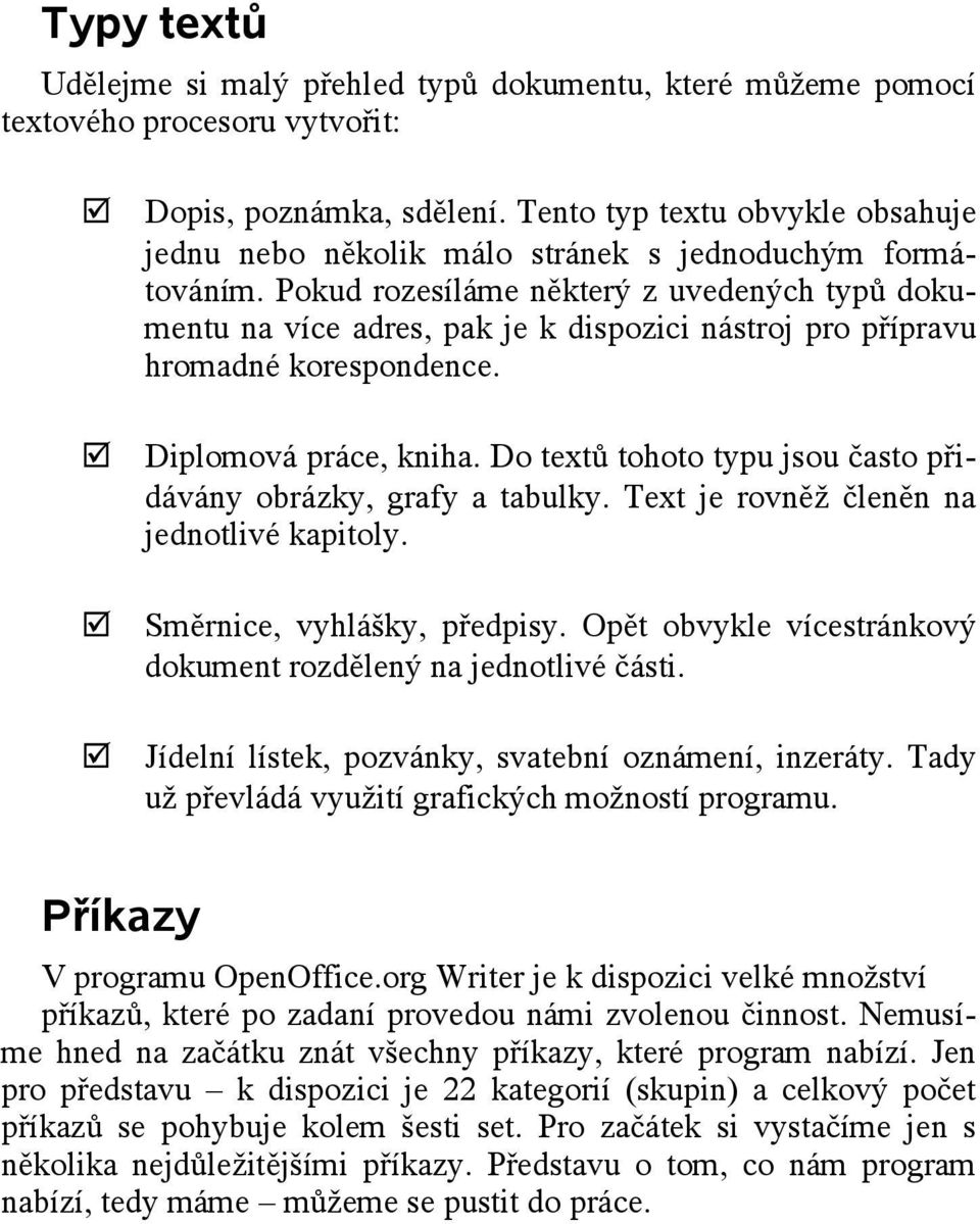 Pokud rozesíláme některý z uvedených typů dokumentu na více adres, pak je k dispozici nástroj pro přípravu hromadné korespondence. Diplomová práce, kniha.