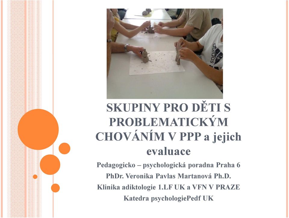 Praha 6 PhDr. Veronika Pavlas Martanová Ph.D. Klinika adiktologie 1.