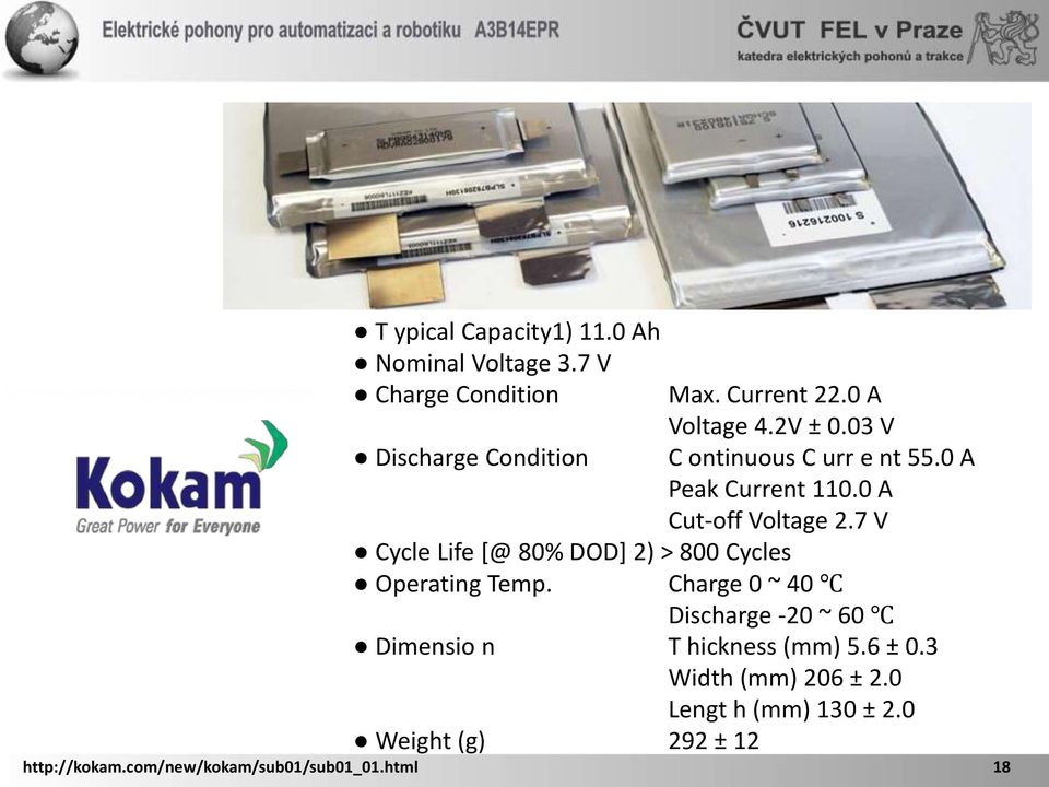 7 V Cycle Life [@ 80% DOD] 2) > 800 Cycles Operating Temp.