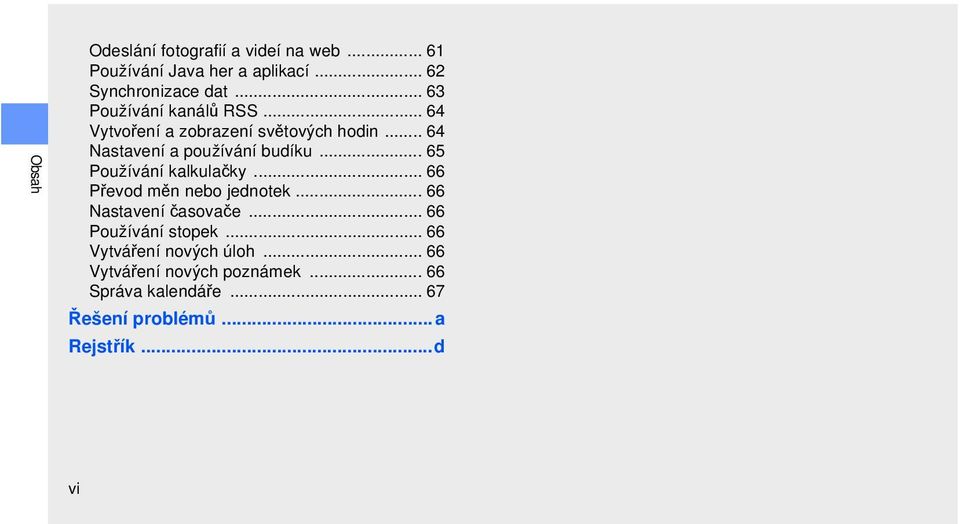 .. 65 Používání kalkulačky... 66 Převod měn nebo jednotek... 66 Nastavení časovače... 66 Používání stopek.