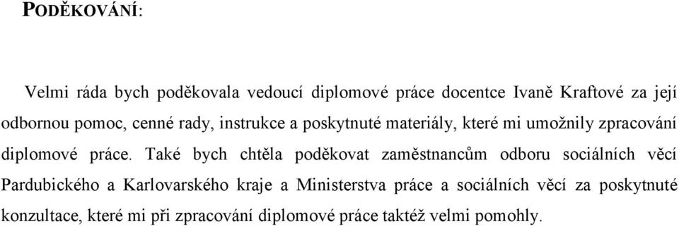 Také bych chtěla poděkovat zaměstnancům odboru sociálních věcí Pardubického a Karlovarského kraje a