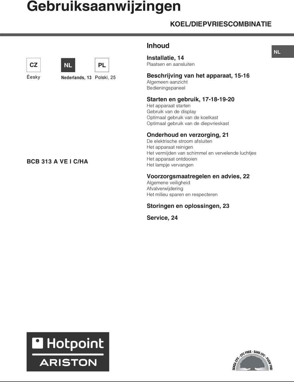 diepvrieskast BCB 313 A VE I C/HA Onderhoud en verzorging, 21 De elektrische stroom afsluiten Het apparaat reinigen Het vermijden van schimmel en vervelende luchtjes Het