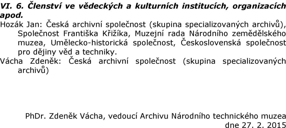 rada Národního zemědělského muzea, Umělecko-historická společnost, Československá společnost pro dějiny věd a