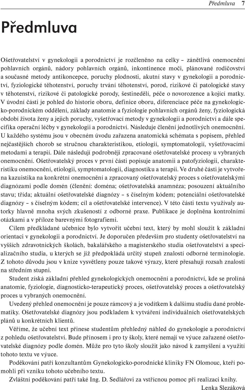 rizikové či patologické porody, šestinedělí, péče o novorozence a kojící matky.