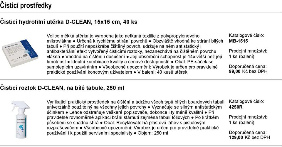 na čištění i dosušení Její absorbční schopnost je 14x větší než její hmotnost Ideální kombinace kvality a cenové dostupnosti!