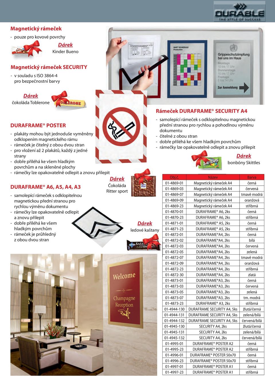 rámečky lze opakovatelně odlepit a znovu přilepit DURAFRAME A6, A5, A4, A3 - samolepící rámeček s odklopitelnou magnetickou přední stranou pro rychlou výměnu dokumentu - rámečky lze opakovatelně