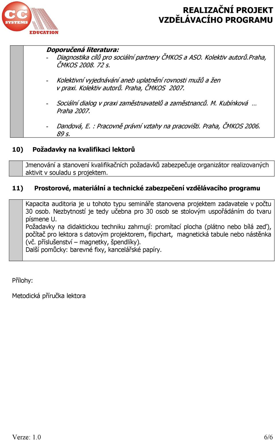 : Pracovně právní vztahy na pracovišti. Praha, ČMKOS 2006. 89 s.