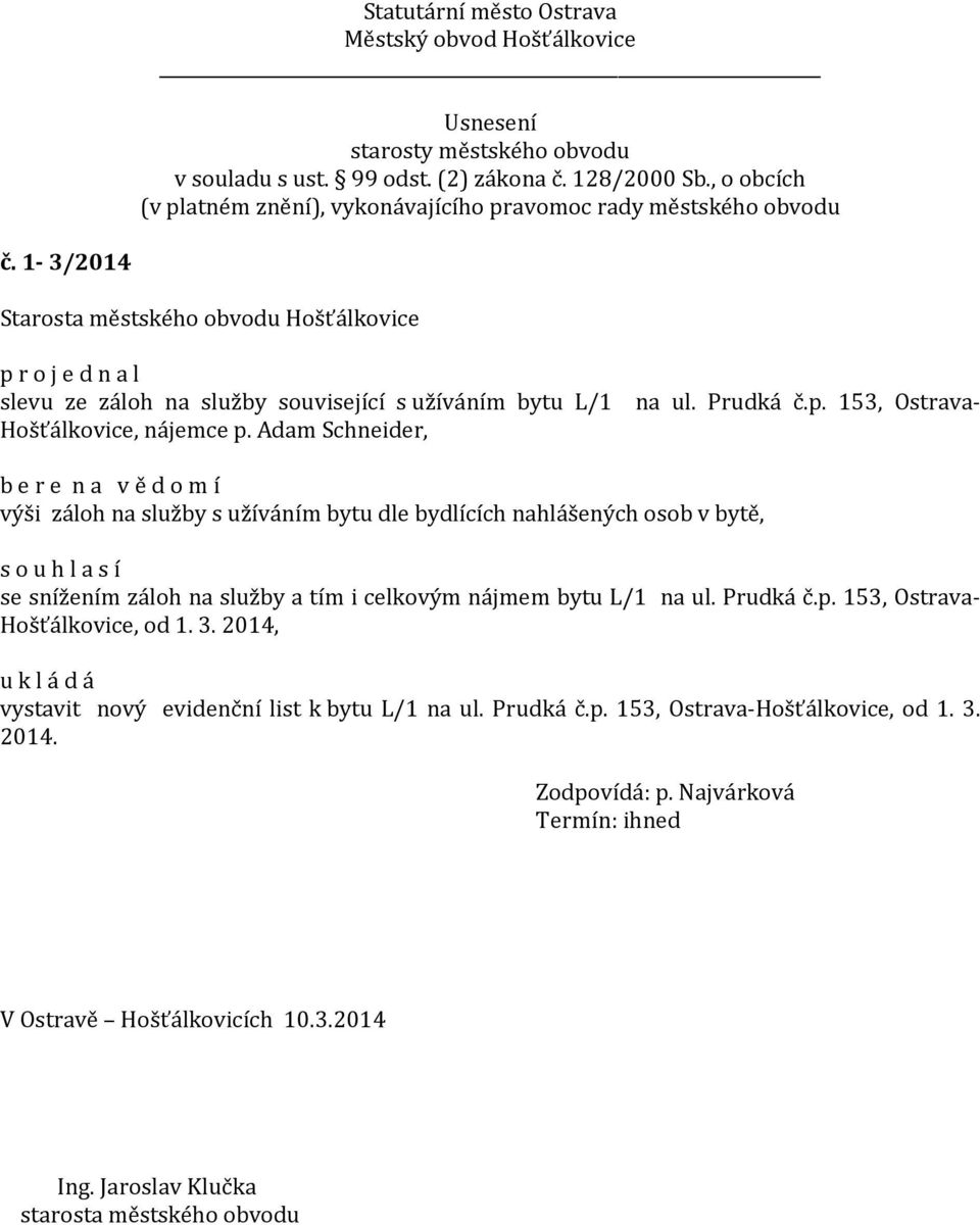 i celkovým nájmem bytu L/1 na ul. Prudká č.p. 153, Ostrava- Hošťálkovice, od 1. 3.