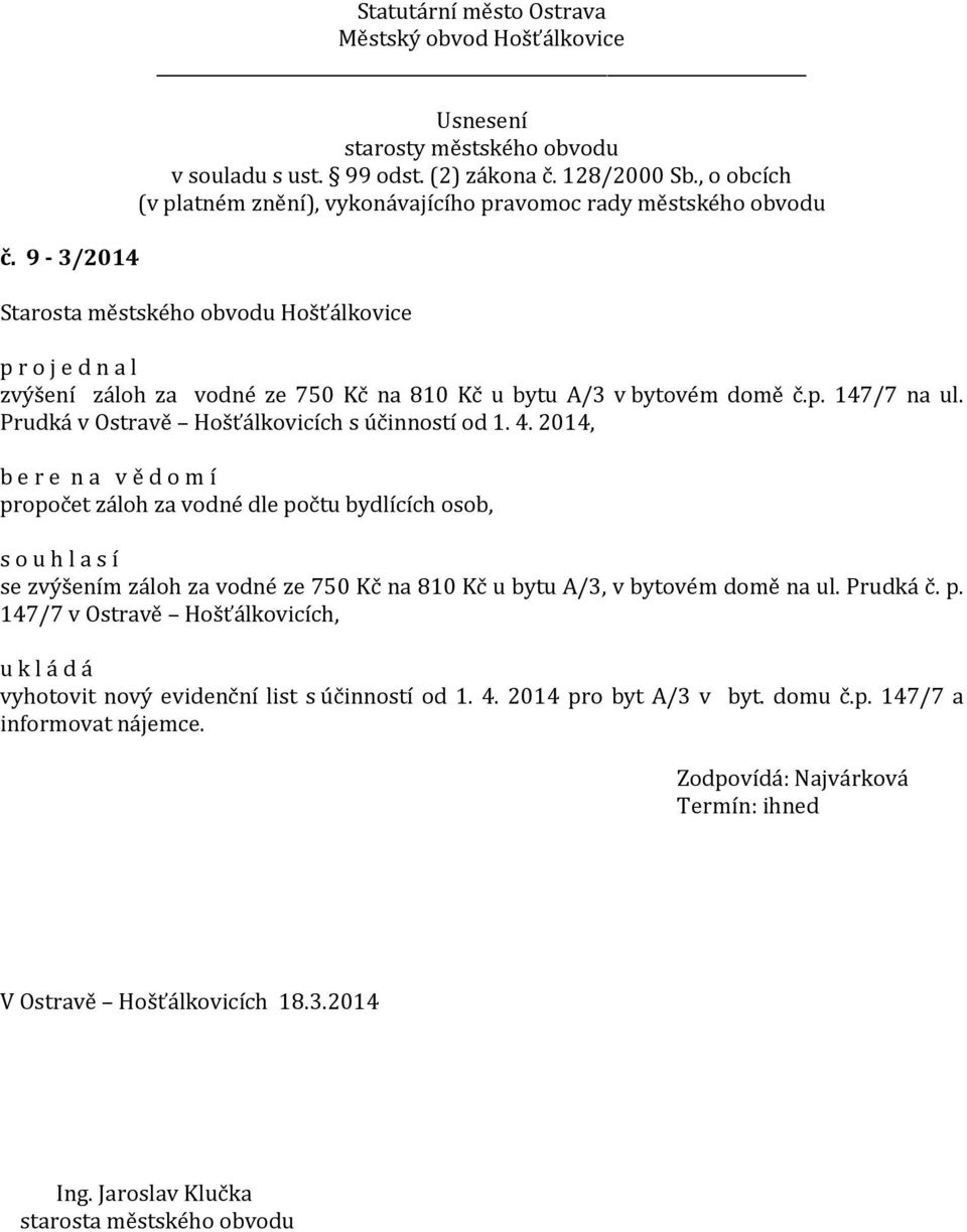 2014, propočet záloh za vodné dle počtu bydlících osob, se zvýšením záloh za vodné ze 750 Kč na 810 Kč u bytu A/3, v bytovém