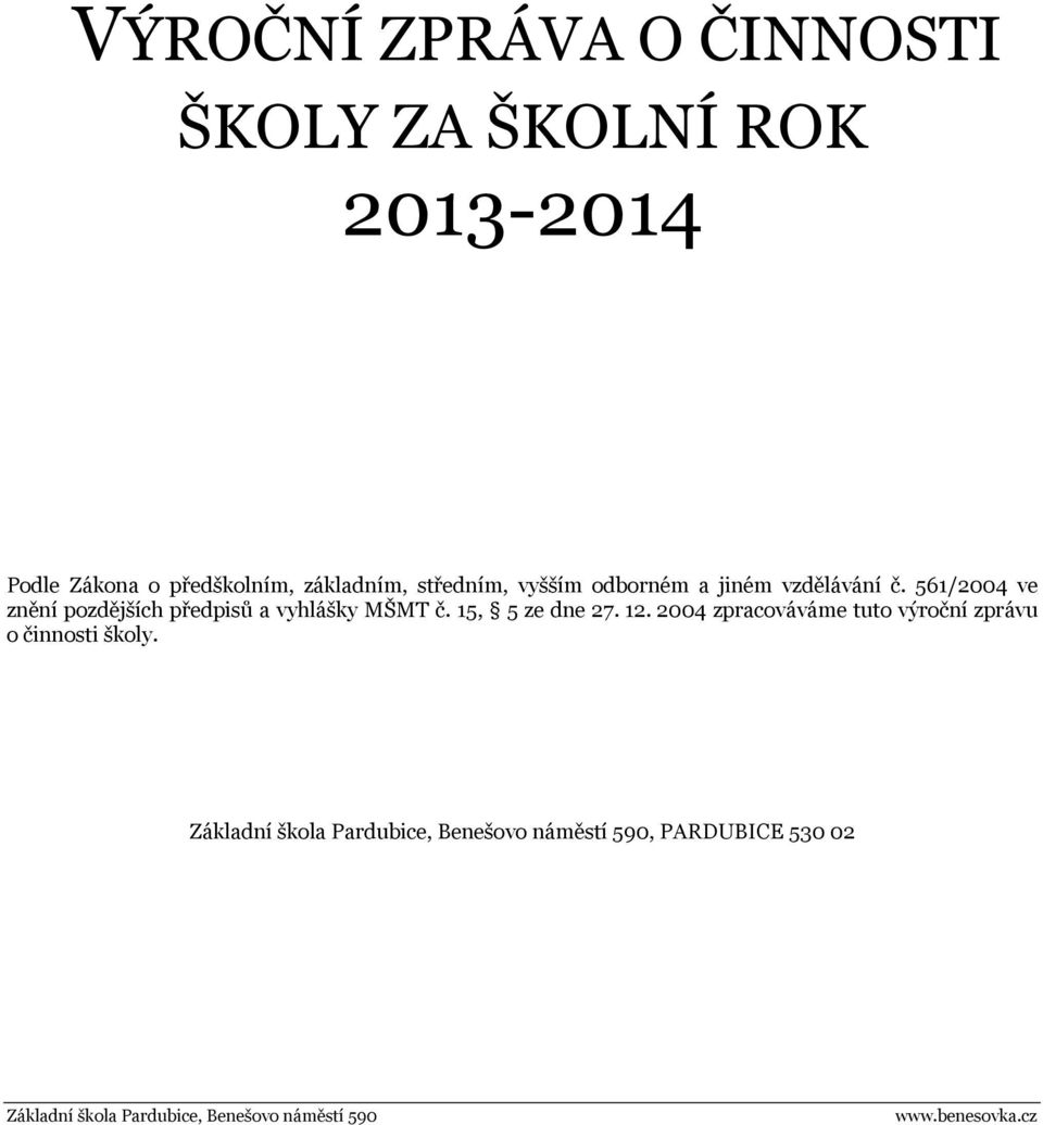 561/2004 ve znění pozdějších předpisů a vyhlášky MŠMT č. 15, 5 ze dne 27. 12.