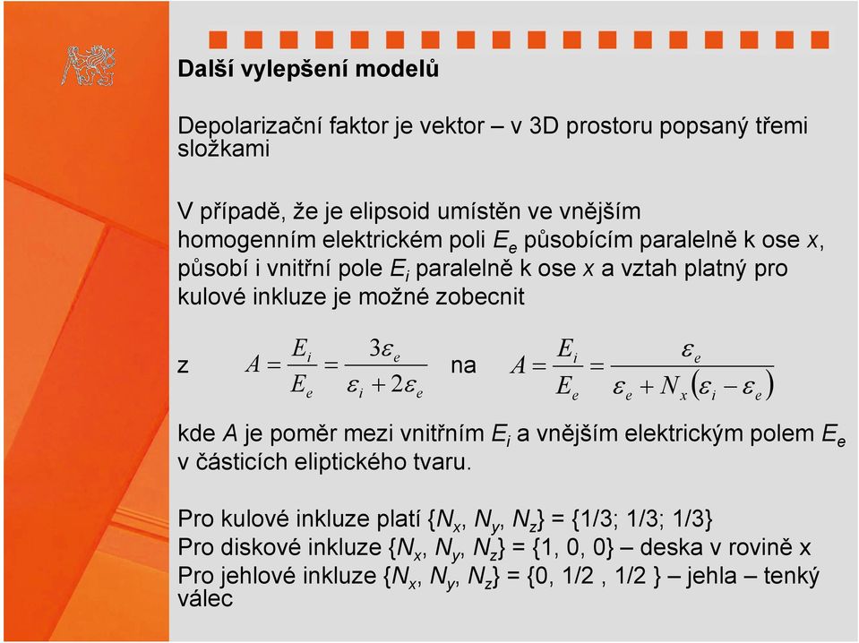 A E E i e e e N x ( ) i e kde A e poěr ezi vnitřní E i vněší elektrický pole E e v částicích eliptického tvru.