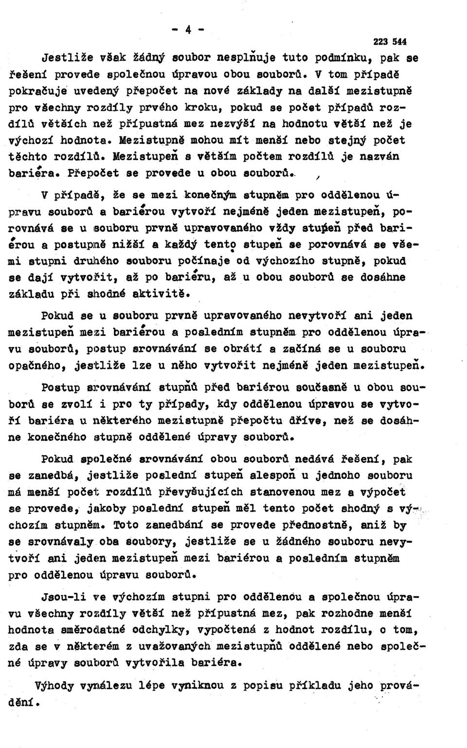 výchozí hodnota. Mezistupně mohou mít menší nebo stejný počet těchto rozdílů. Mezistupeň s větším počtem rozdílů je nazván bariera. Přepočet se provede u obou souborů*.