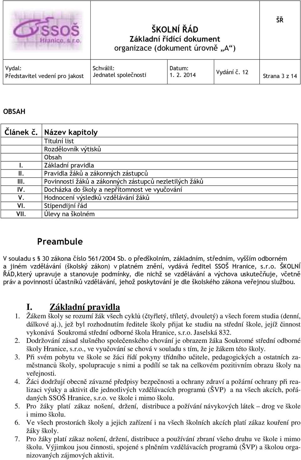 Úlevy na školném Preambule V souladu s 30 zákona číslo 561/2004 Sb.