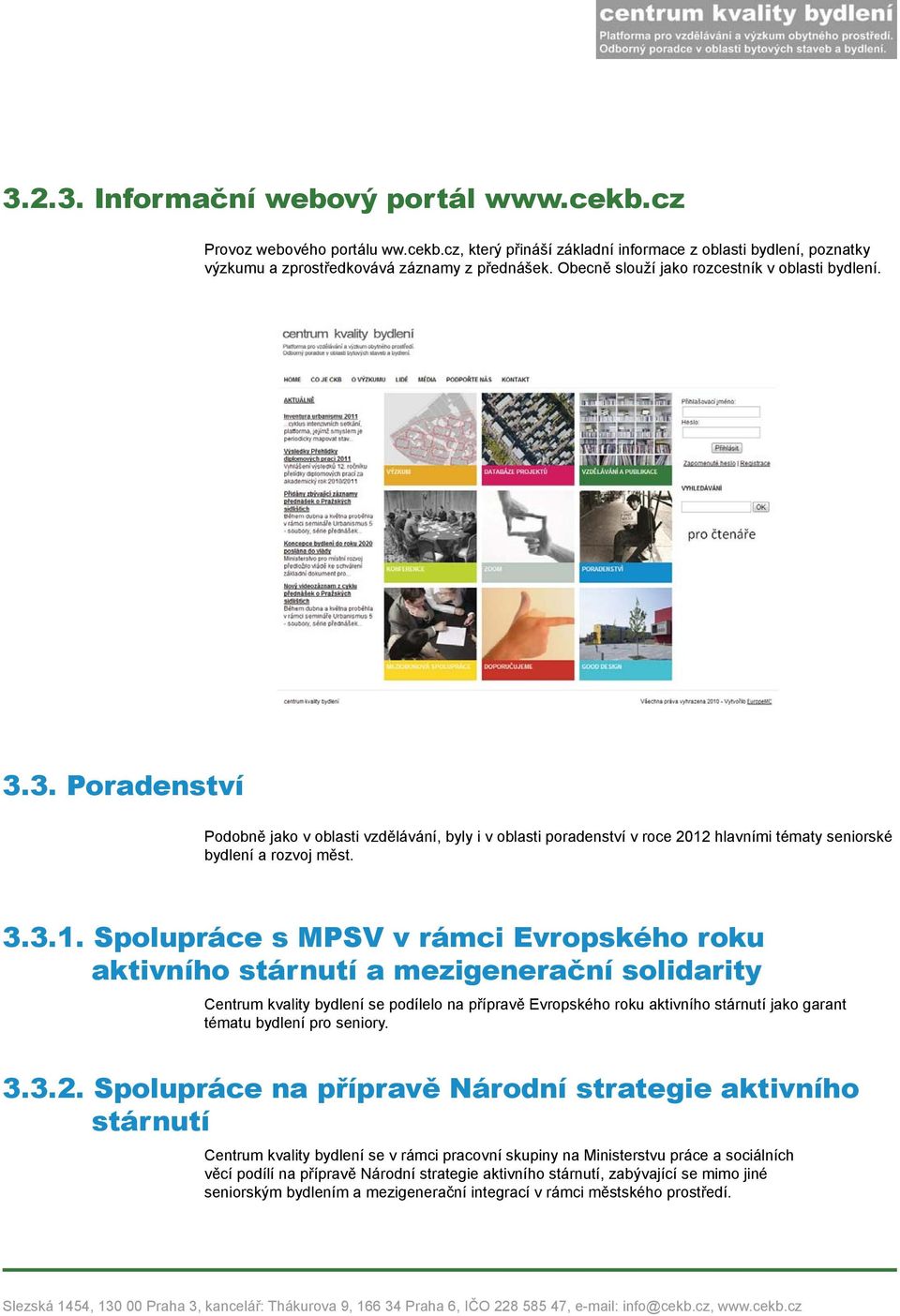 hlavními tématy seniorské bydlení a rozvoj měst. 3.3.1.