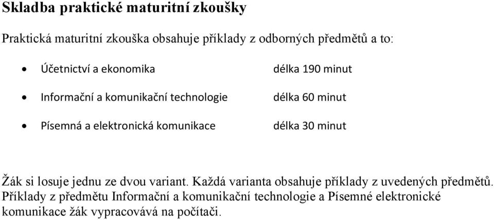 komunikace délka 30 minut Žák si losuje jednu ze dvou variant.