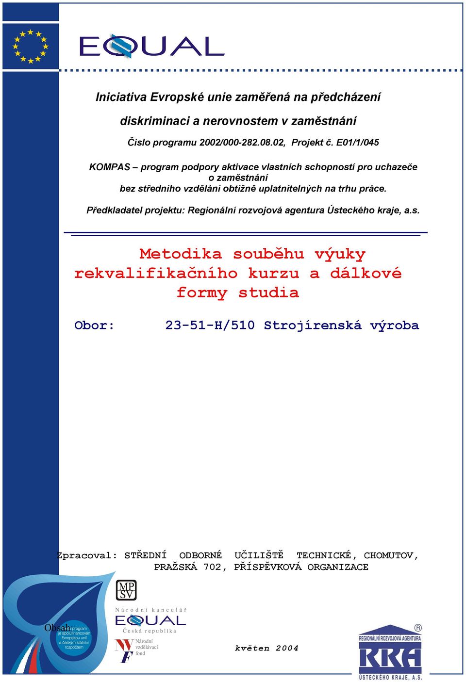 práce. Předkladatel projektu: Regionální rozvojová agentura Úst