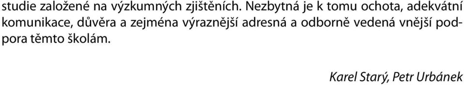 důvěra a zejména výraznější adresná a odborně