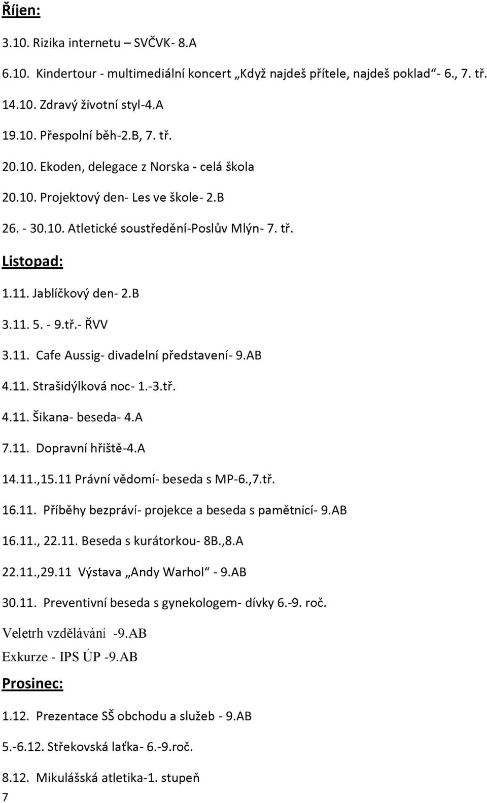 11 Právní v beseda s MP projekce a beseda s 9.AB 16.11., 22.11. Beseda s kurátorkou 8B.,8.A 22.11.,29.11 V 9.