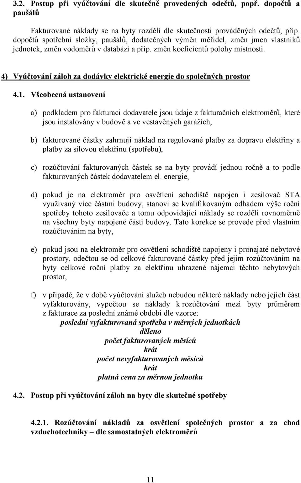 4) Vyúčtování záloh za dodávky elektrické energie do společných prostor 4.1.