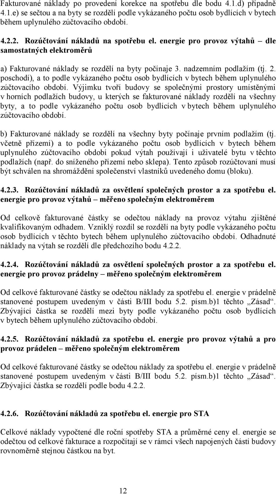 poschodí), a to podle vykázaného počtu osob bydlících v bytech během uplynulého zúčtovacího období.