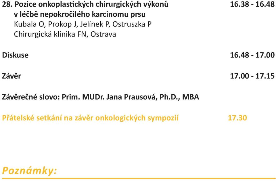 Chirurgická klinika FN, Ostrava Diskuse 16.48-17.00 Závěr 17.00-17.