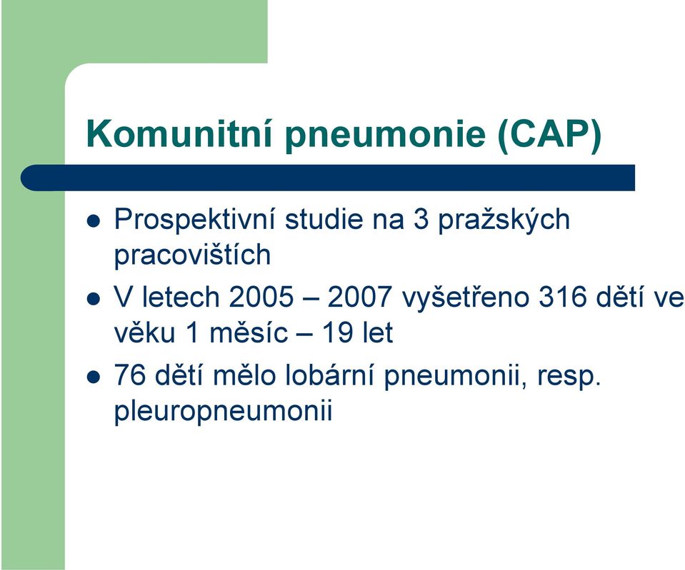 vyšetřeno 16 dětí ve věku 1 měsíc 19 let 76