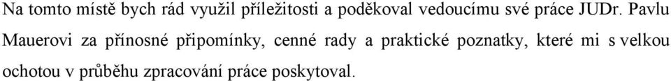 Pavlu Mauerovi za přínosné připomínky, cenné rady a